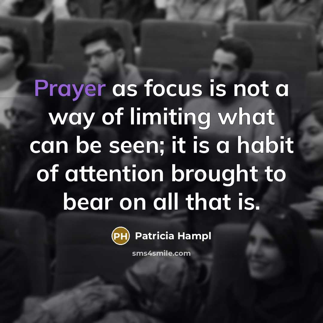 “Prayer as focus is not a way of limiting what…” quote by Patricia Hampl