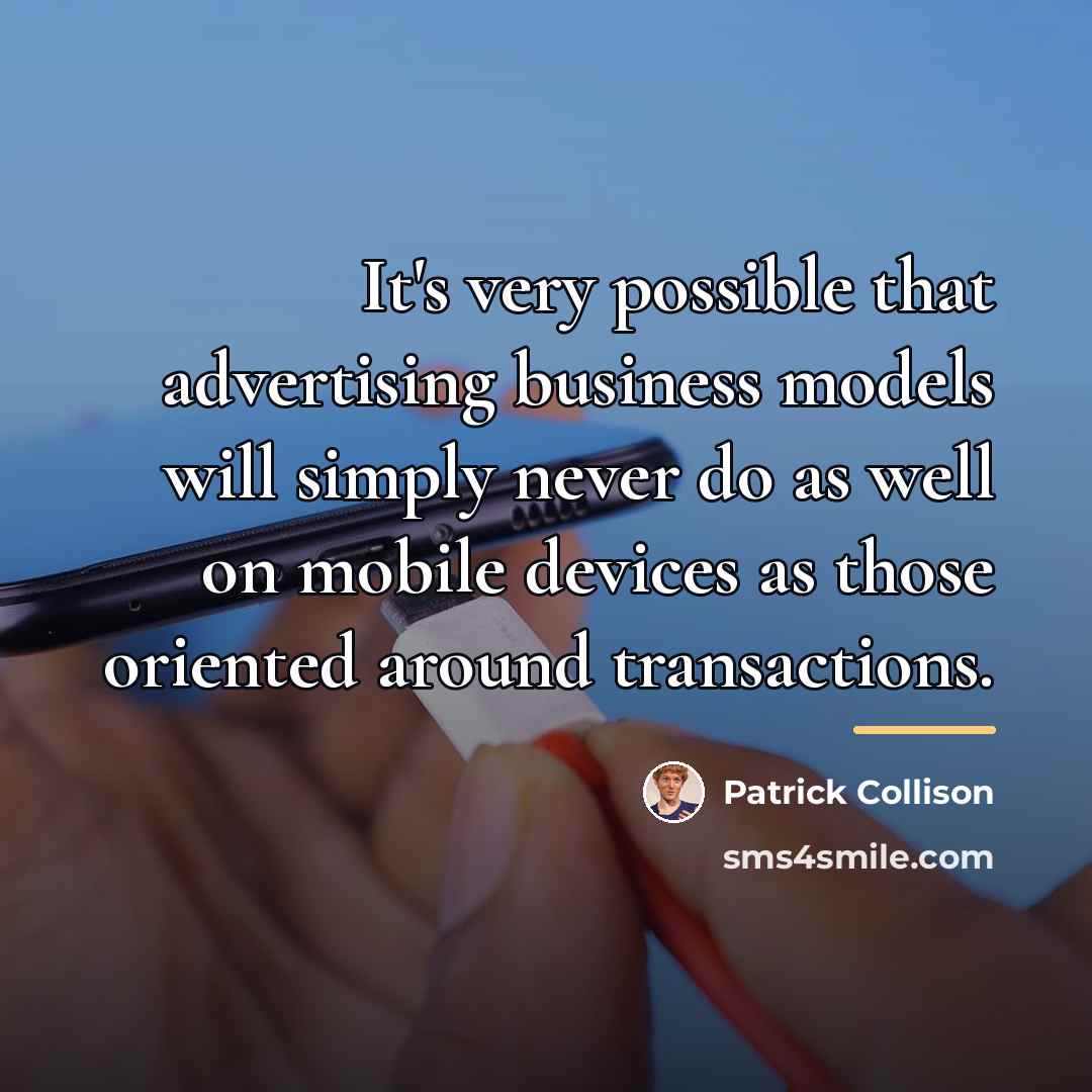 “It's very possible that advertising business models will simply never…” quote by Patrick Collison