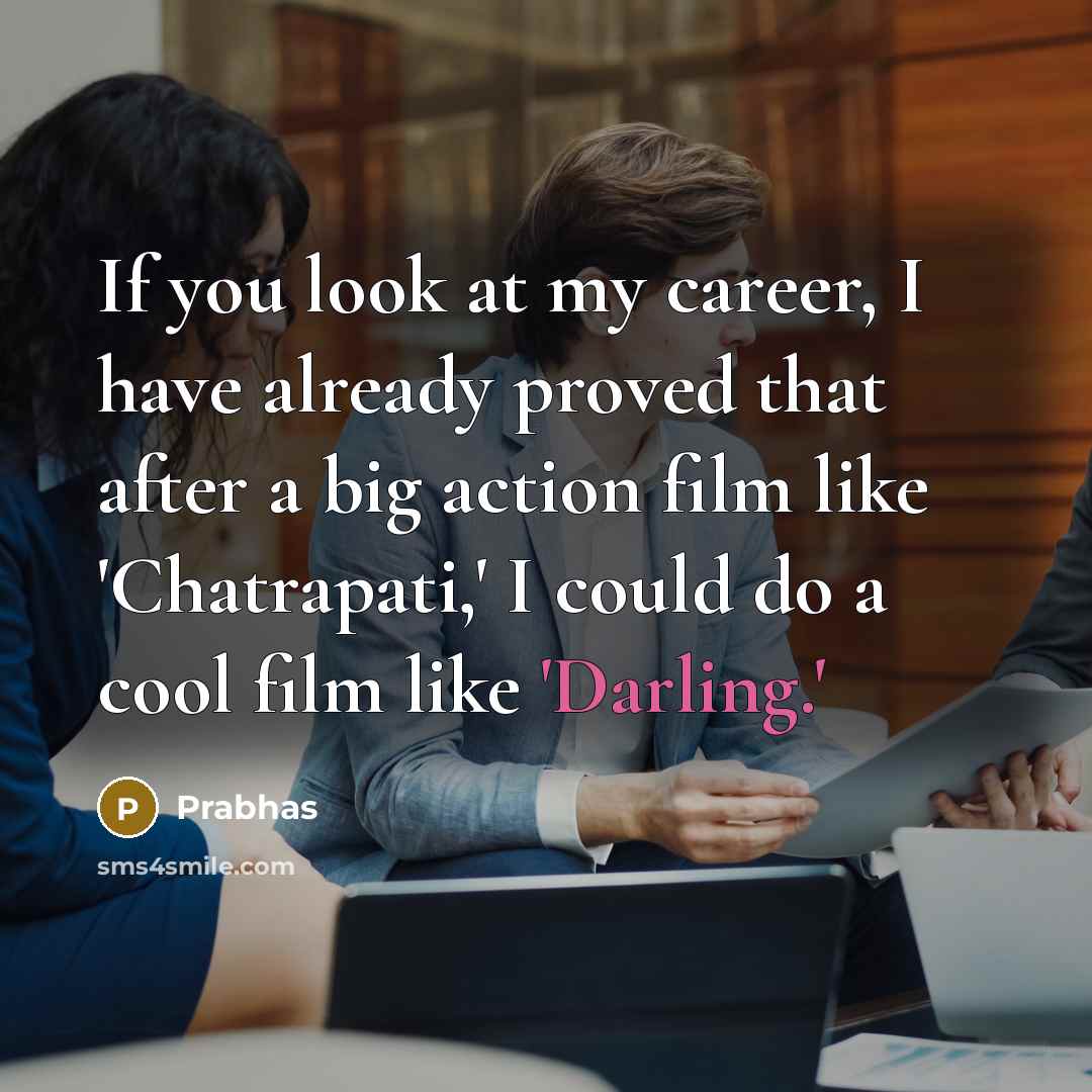 “If you look at my career, I have already proved…” quote by Prabhas