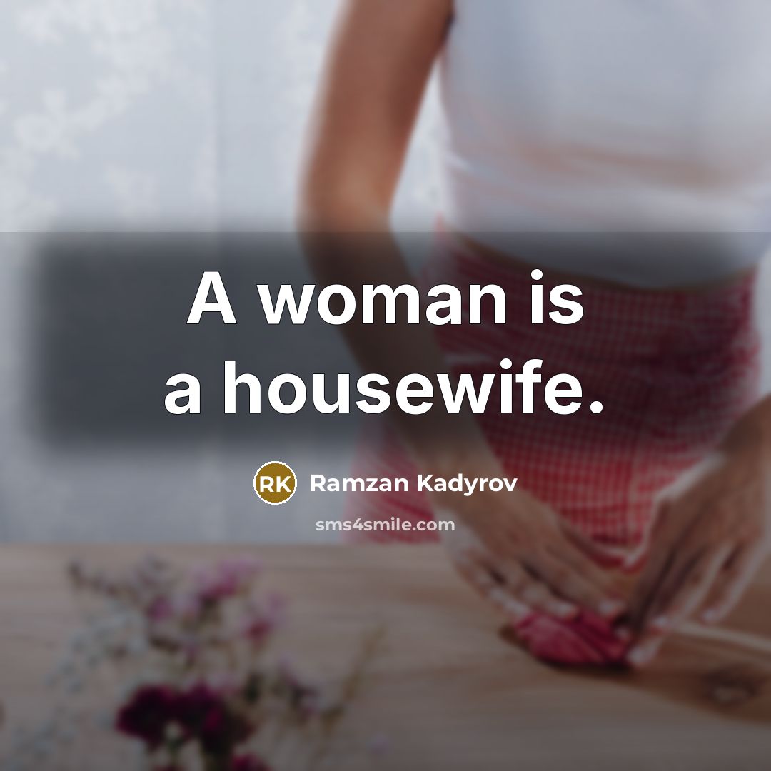 “A woman is a housewife.…” quote by Ramzan Kadyrov