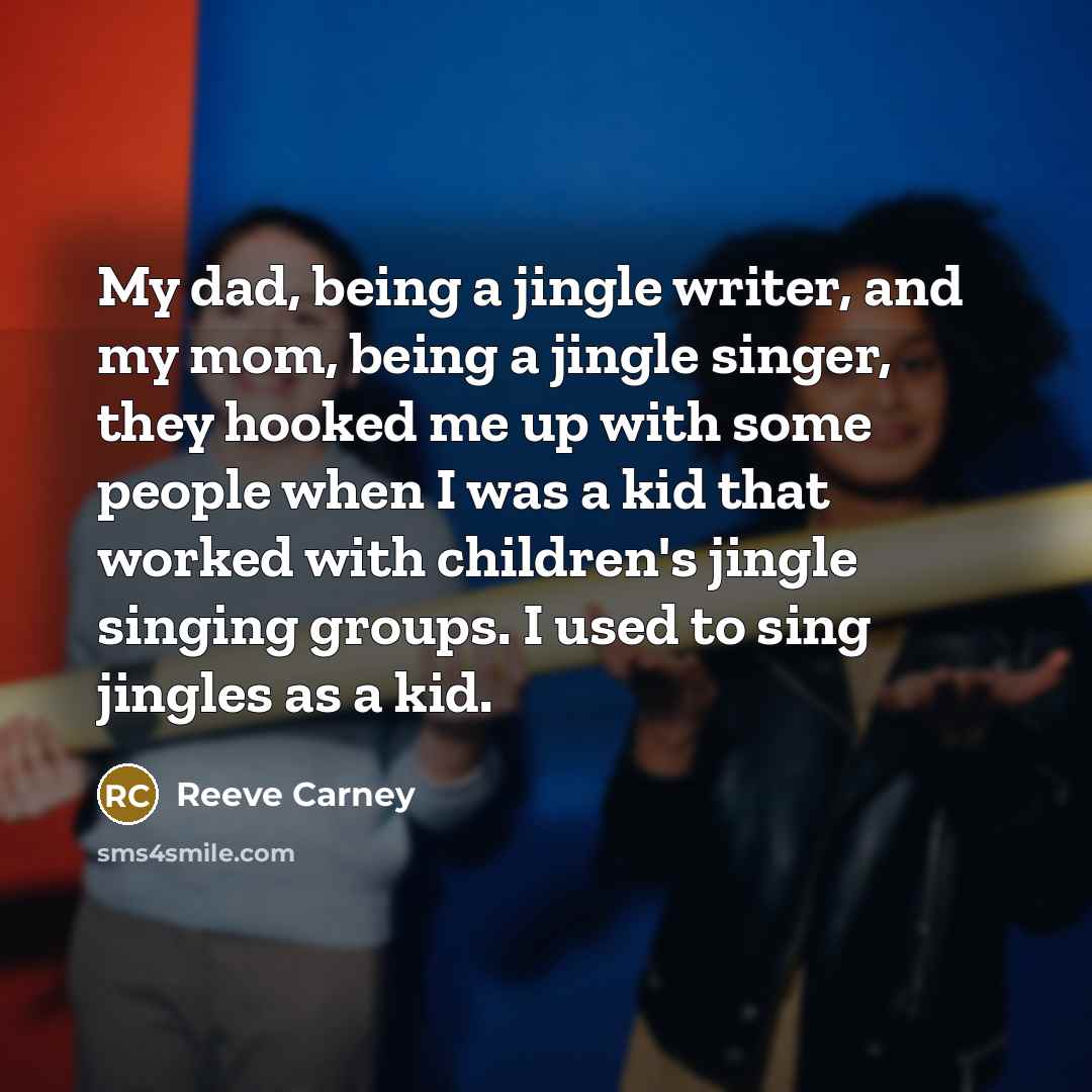 “My dad, being a jingle writer, and my mom, being…” quote by Reeve Carney