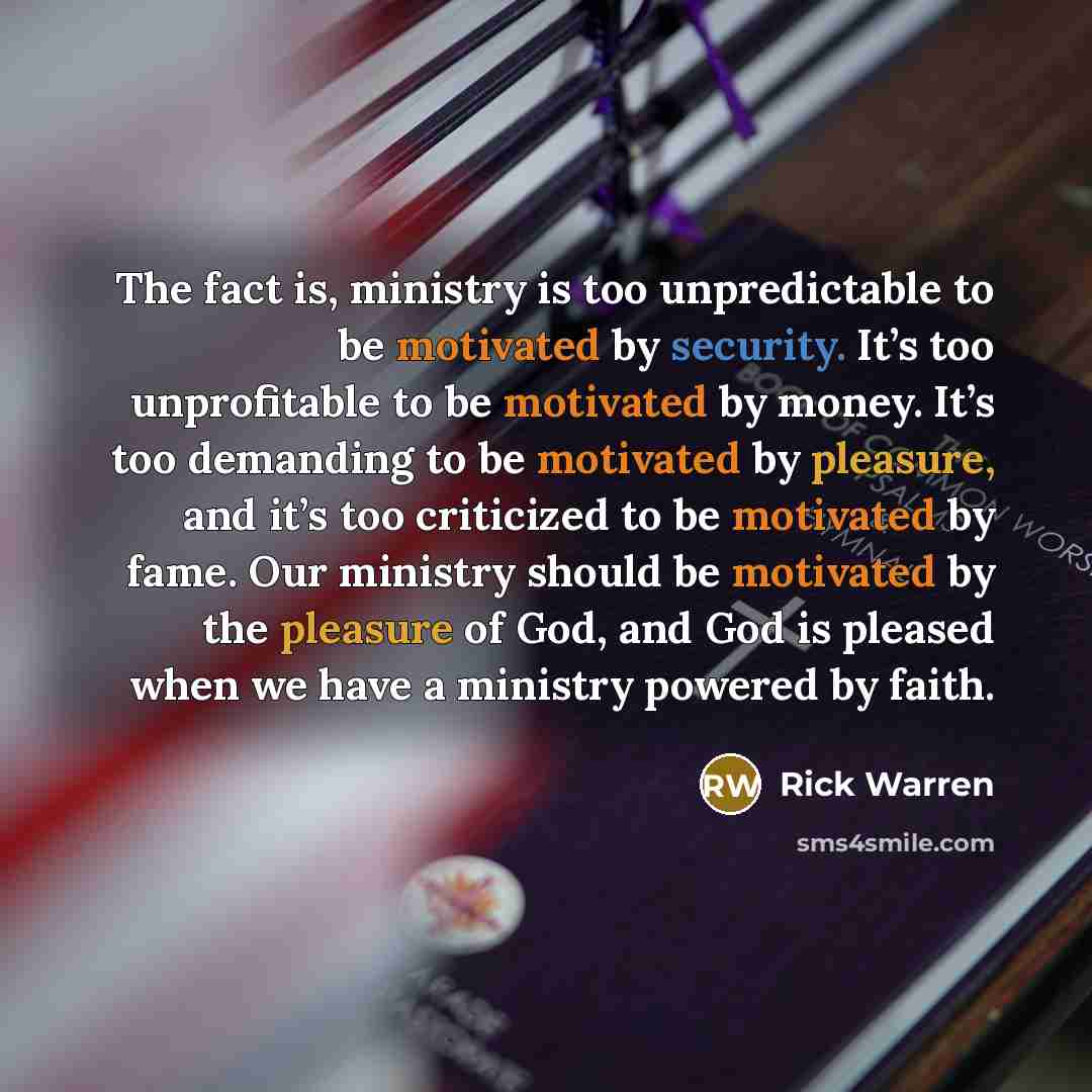 “The fact is, ministry is too unpredictable to be motivated…” quote by Rick Warren