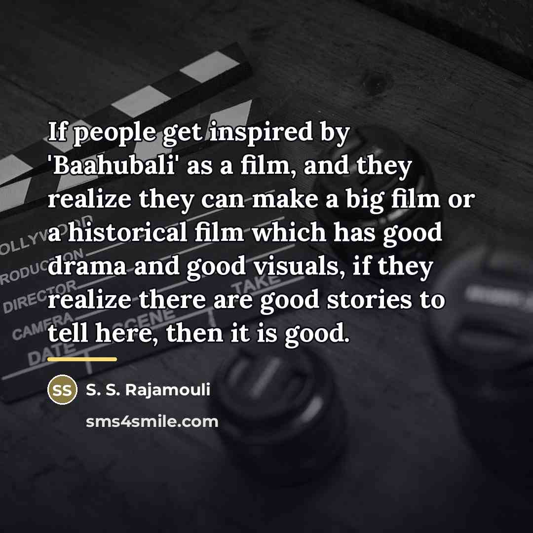 “If people get inspired by 'Baahubali' as a film, and…” quote by S. S. Rajamouli