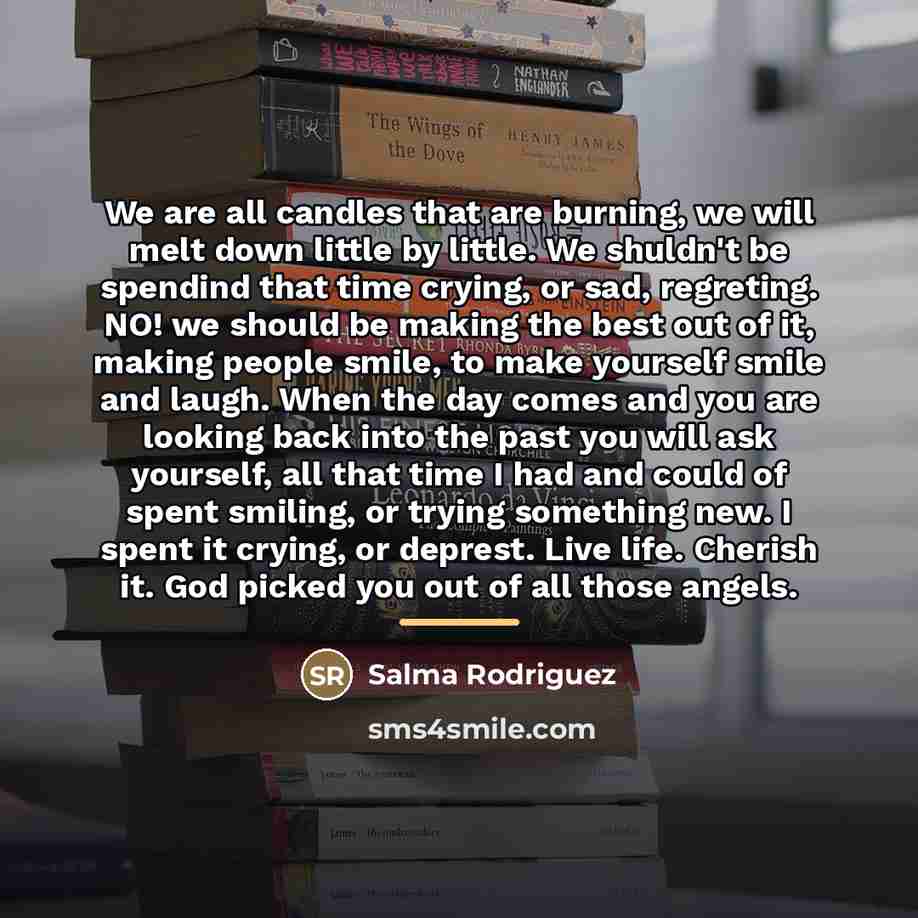 “We are all candles that are burning, we will melt…” quote by Salma Rodriguez