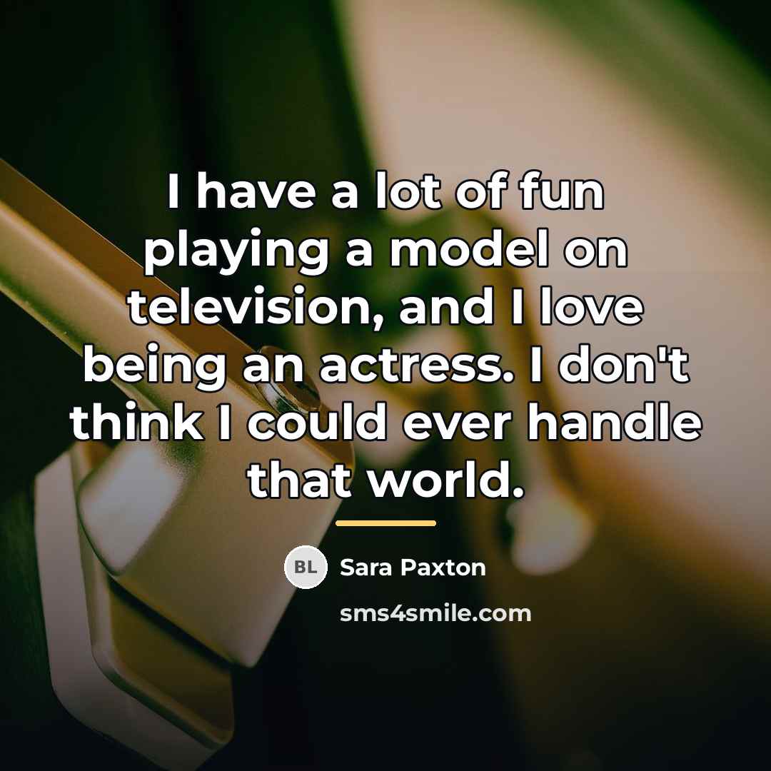 “I have a lot of fun playing a model on…” quote by Sara Paxton