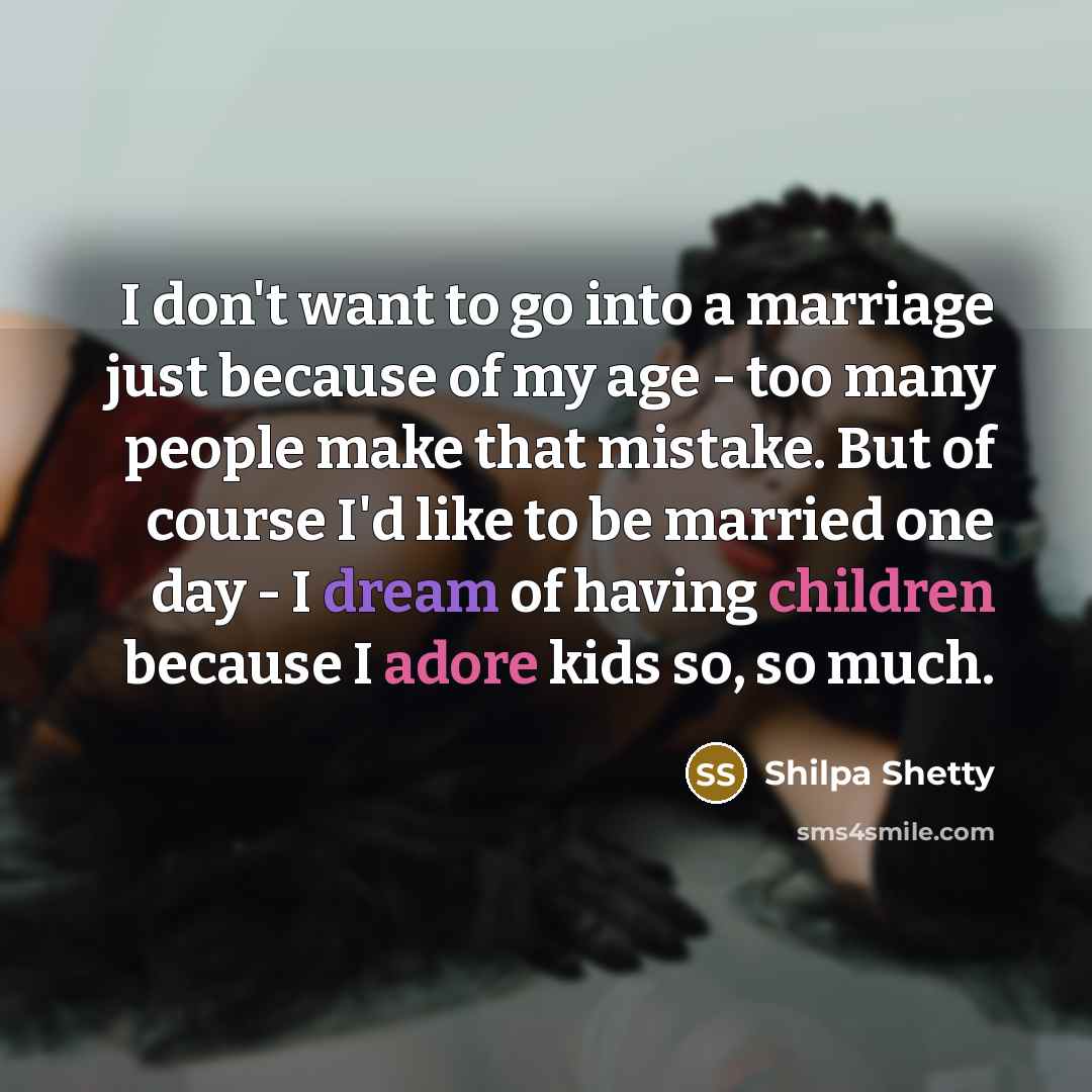 “I don't want to go into a marriage just because…” quote by Shilpa Shetty
