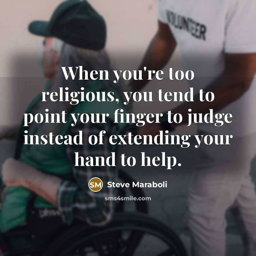 “When you're too religious, you tend to point your finger…” quote by Steve Maraboli