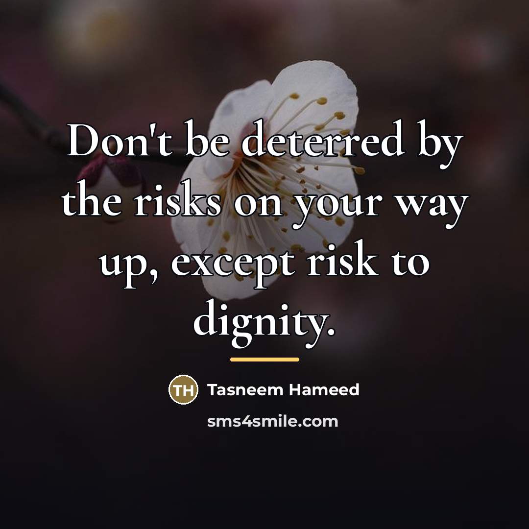 “Don't be deterred by the risks on your way up,…” quote by Tasneem Hameed