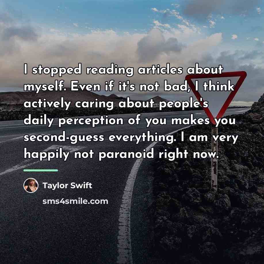 “I stopped reading articles about myself. Even if it's not…” quote by Taylor Swift
