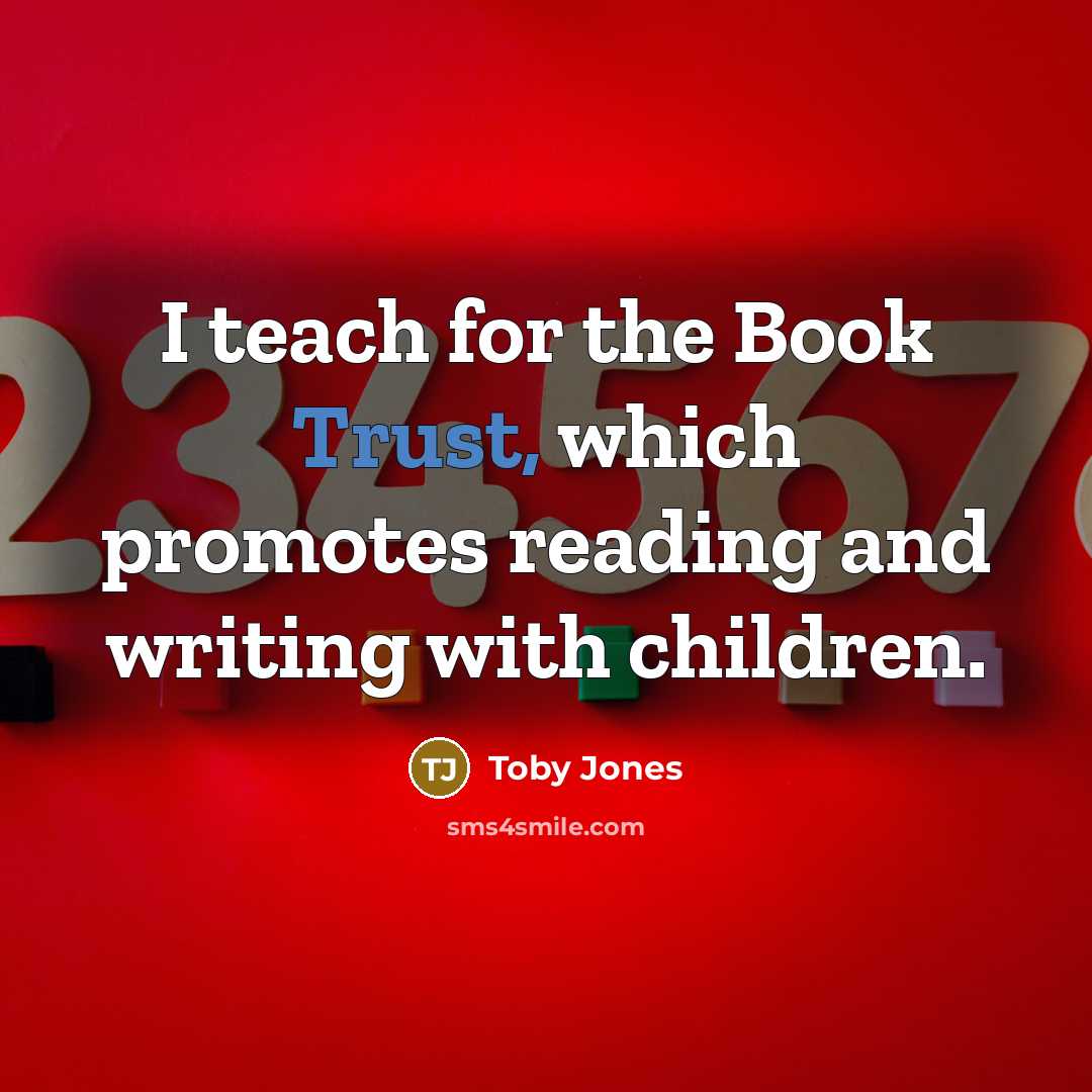 “I teach for the Book Trust, which promotes reading and…” quote by Toby Jones