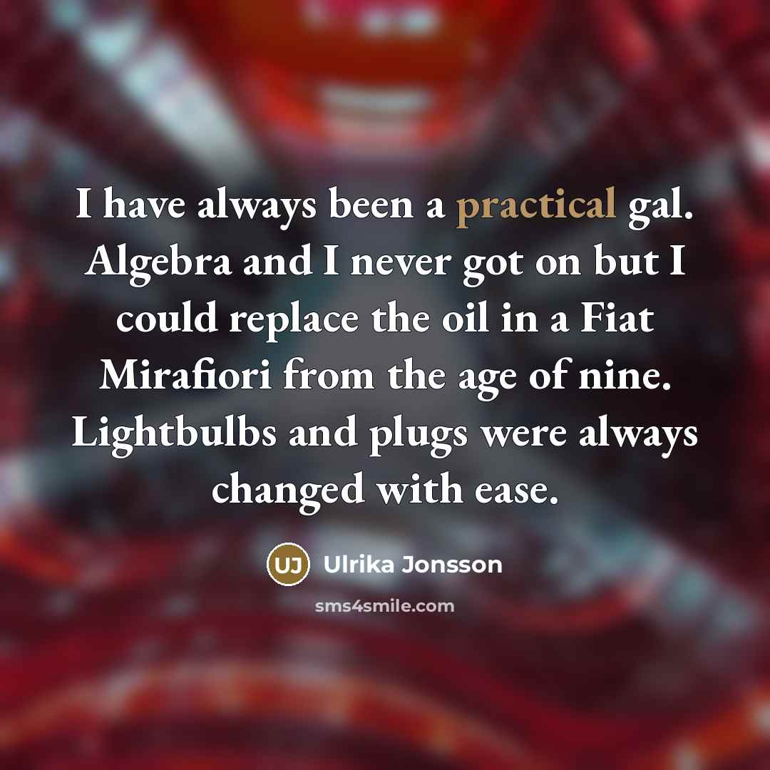 “I have always been a practical gal. Algebra and I…” quote by Ulrika Jonsson