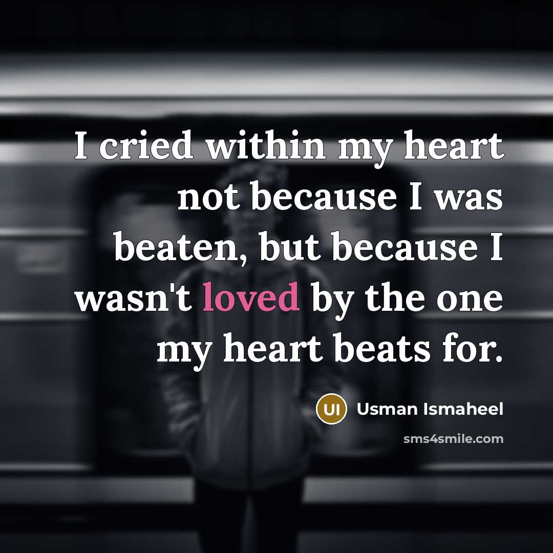 “I cried within my heart not because I was beaten,…” quote by Usman Ismaheel