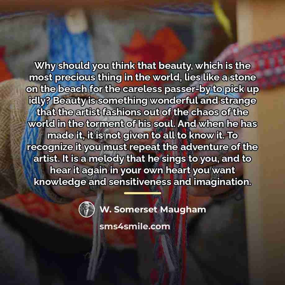 “Why should you think that beauty, which is the most…” quote by W. Somerset Maugham
