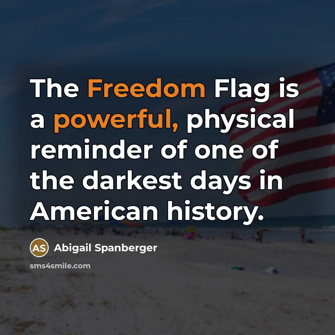 “The Freedom Flag is a powerful, physical reminder of one…” quote by Abigail Spanberger