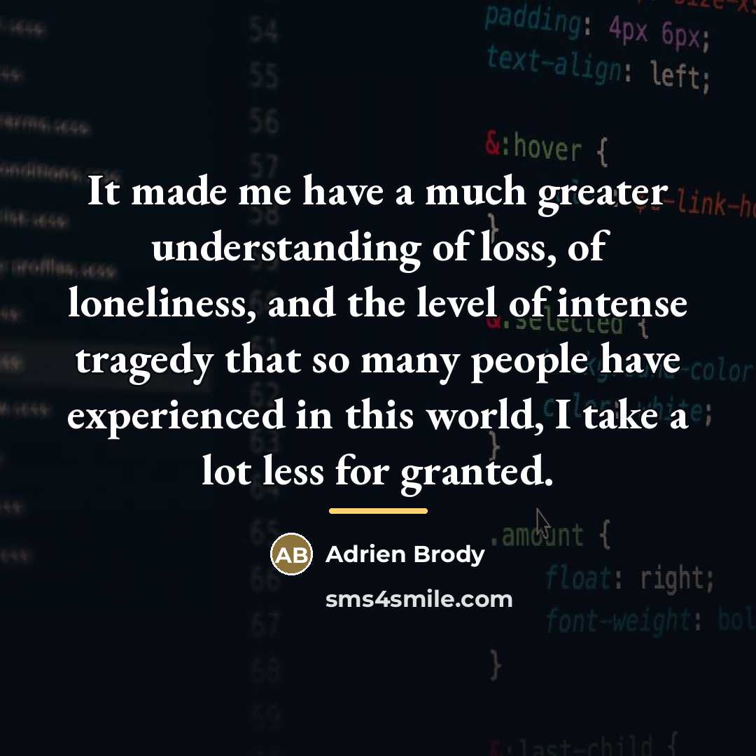 “It made me have a much greater understanding of loss,…” quote by Adrien Brody