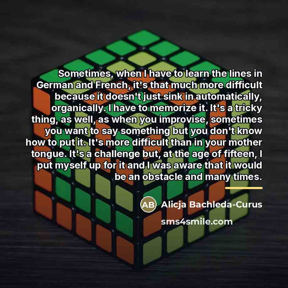 “Sometimes, when I have to learn the lines in German…” quote by Alicja Bachleda-Curus