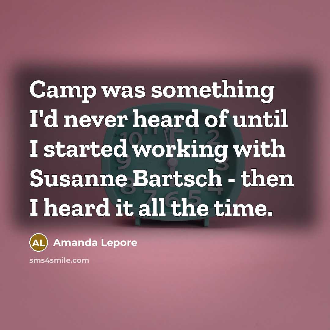 “Camp was something I'd never heard of until I started…” quote by Amanda Lepore