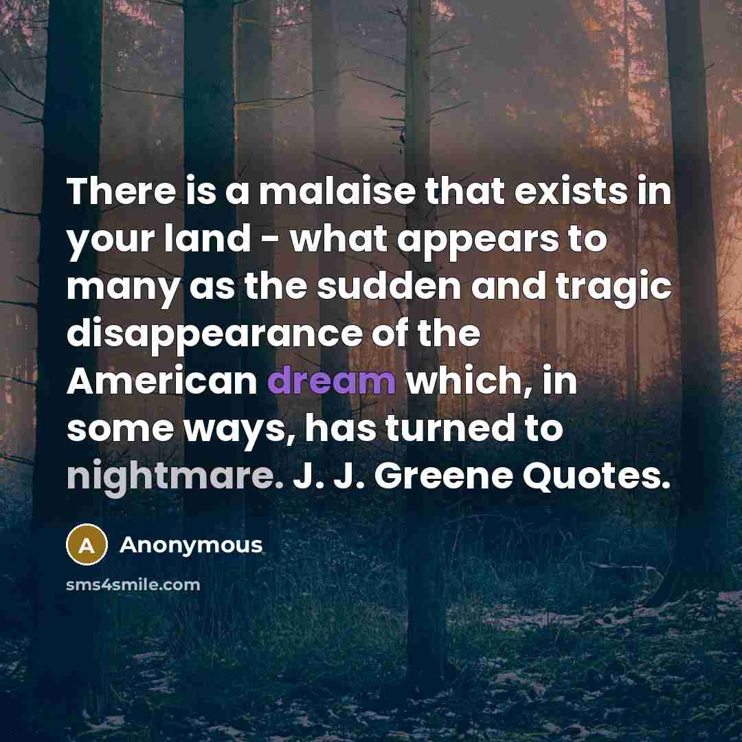 “There is a malaise that exists in your land -…” quote by Anonymous