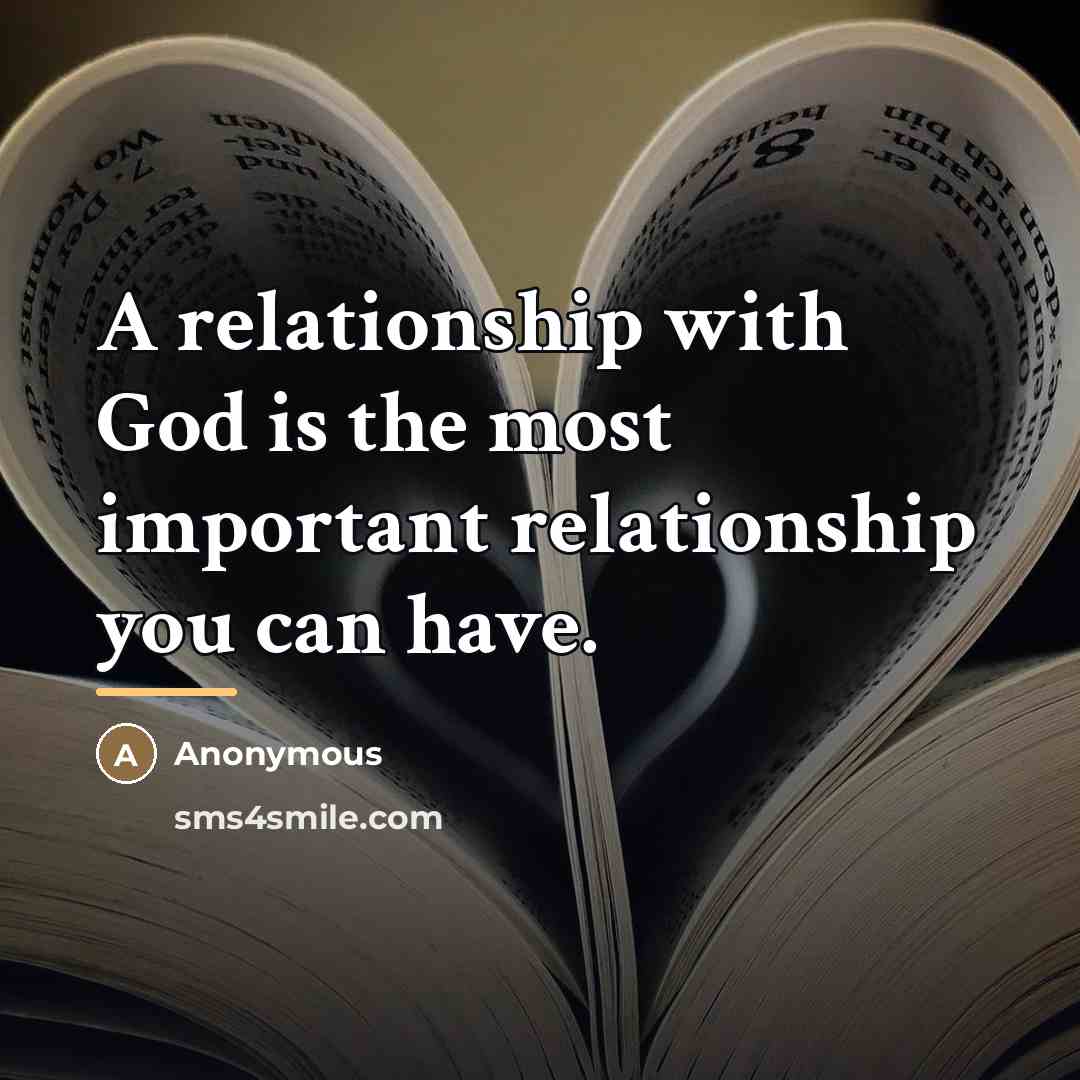 “A relationship with God is the most important relationship you…” quote by Anonymous