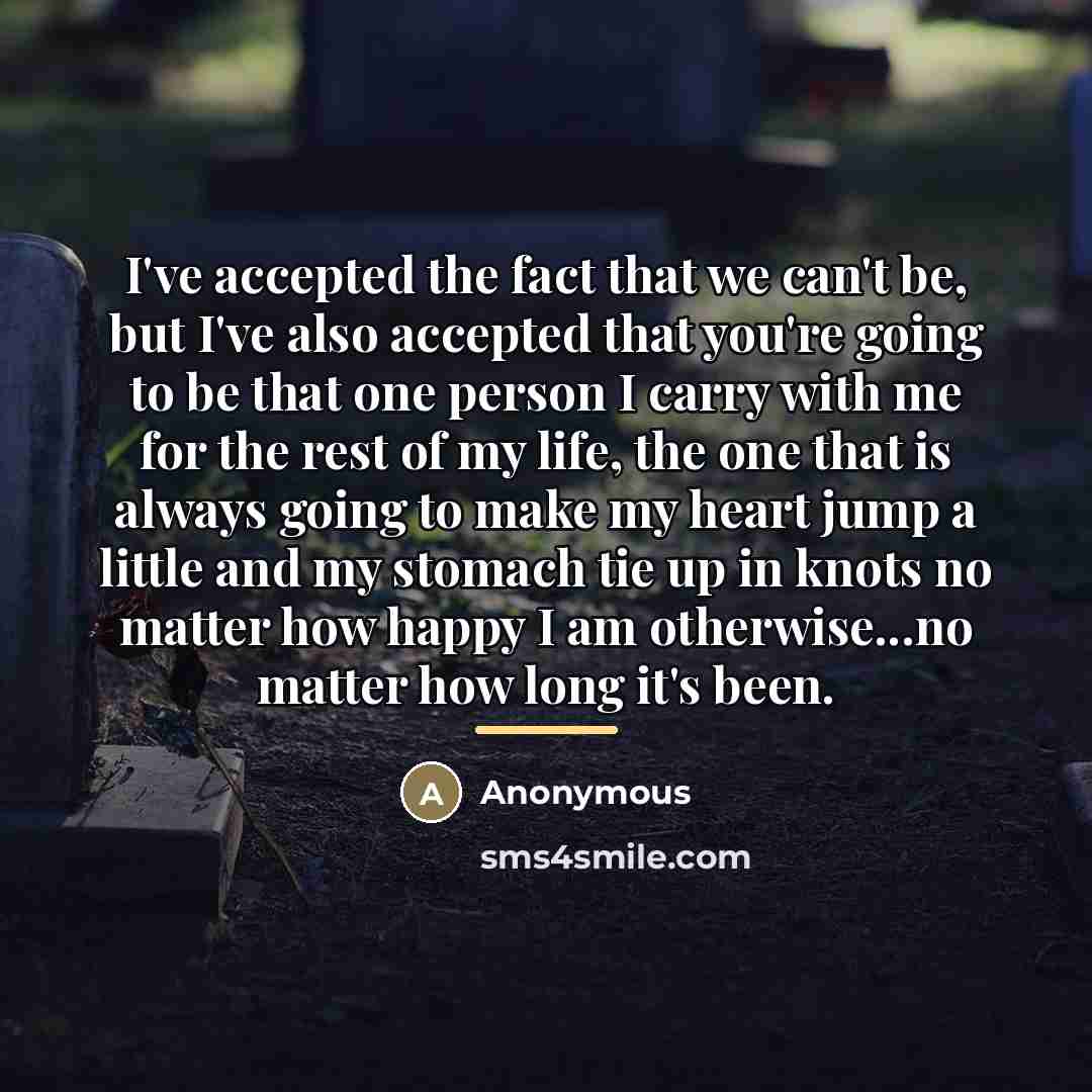 “I've accepted the fact that we can't be, but I've…” quote by Anonymous