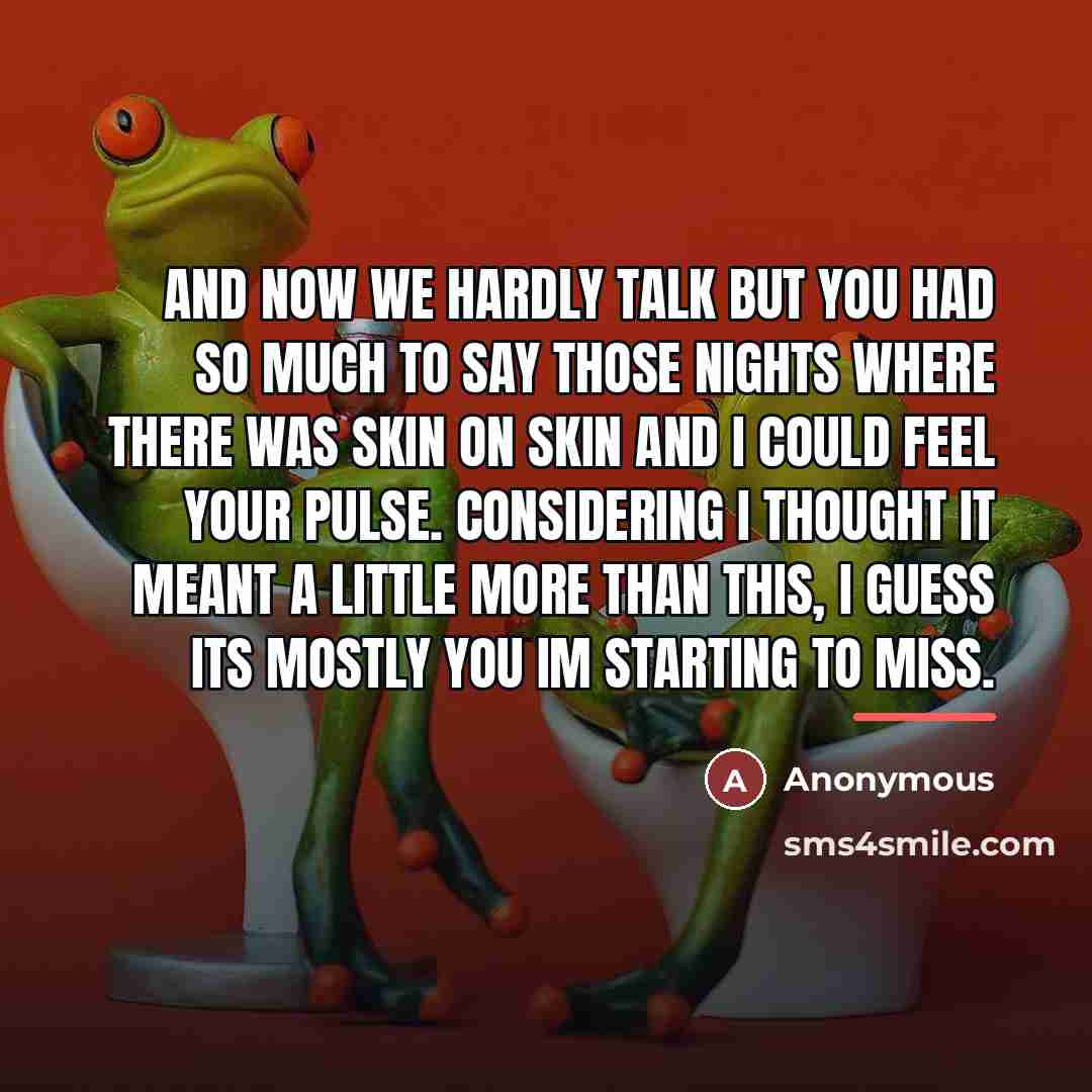 “And now we hardly talk but you had so much…” quote by Anonymous