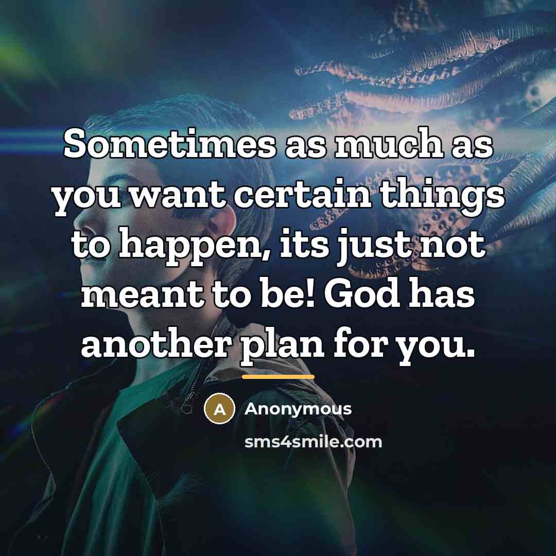 “Sometimes as much as you want certain things to happen,…” quote by Anonymous