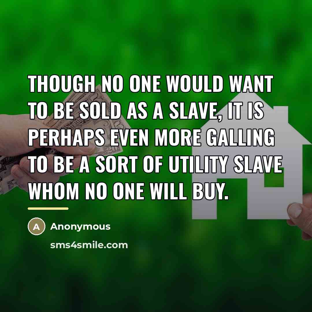 “Though no one would want to be sold as a…” quote by Anonymous