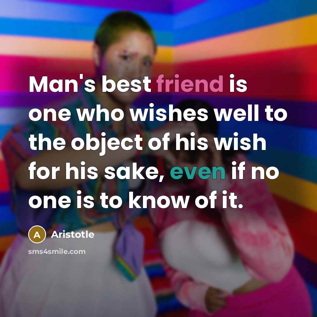 “Man's best friend is one who wishes well to the…” quote by Aristotle