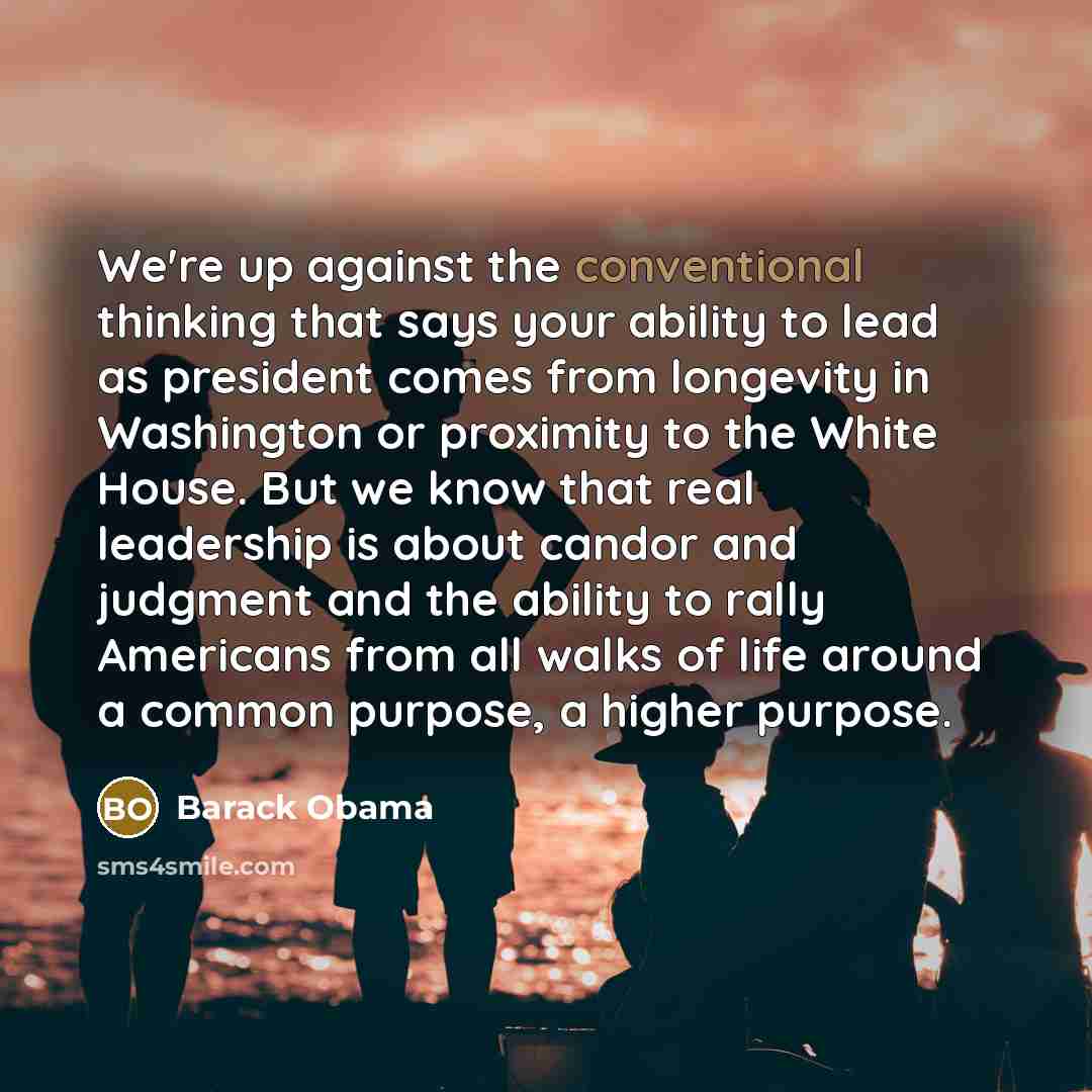 “We're up against the conventional thinking that says your ability…” quote by Barack Obama