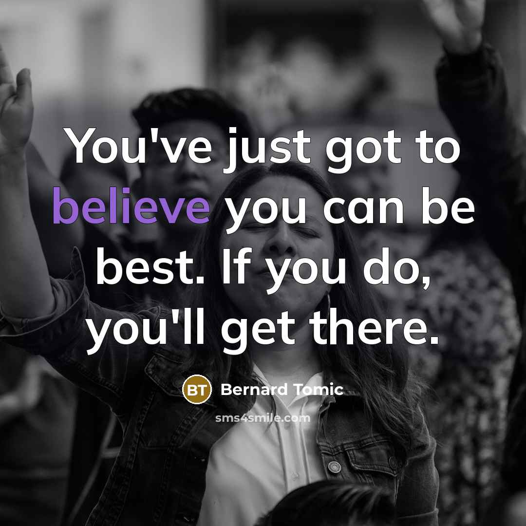 “You've just got to believe you can be best. If…” quote by Bernard Tomic