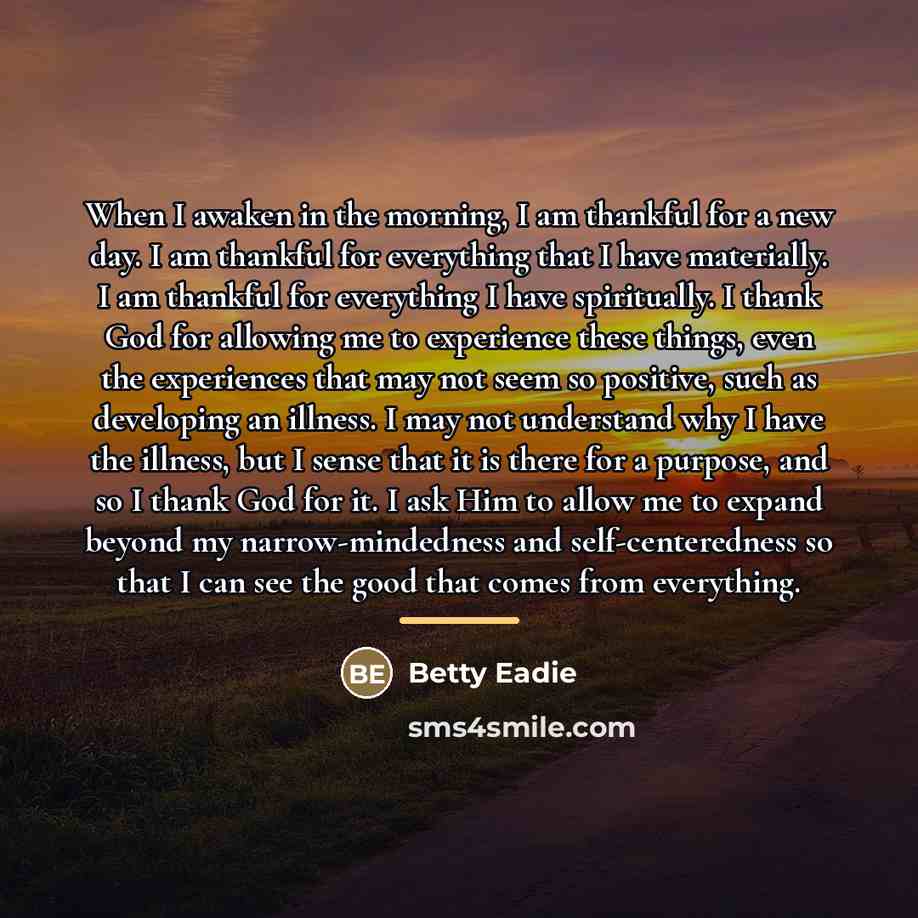 “When I awaken in the morning, I am thankful for…” quote by Betty Eadie