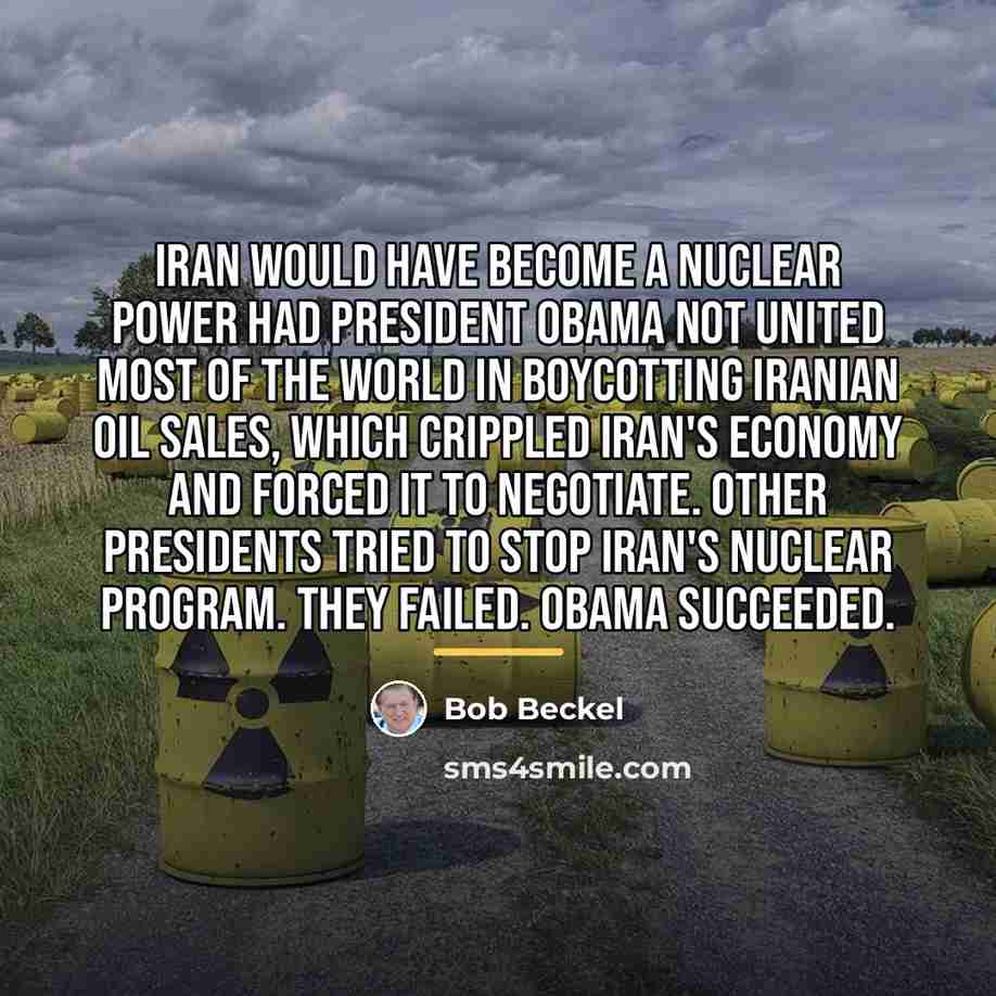 “Iran would have become a nuclear power had President Obama…” quote by Bob Beckel