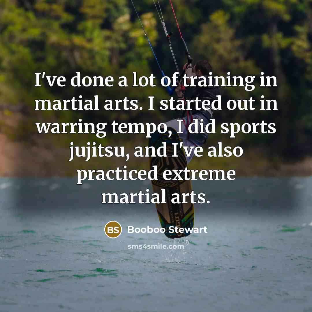 “I've done a lot of training in martial arts. I…” quote by Booboo Stewart