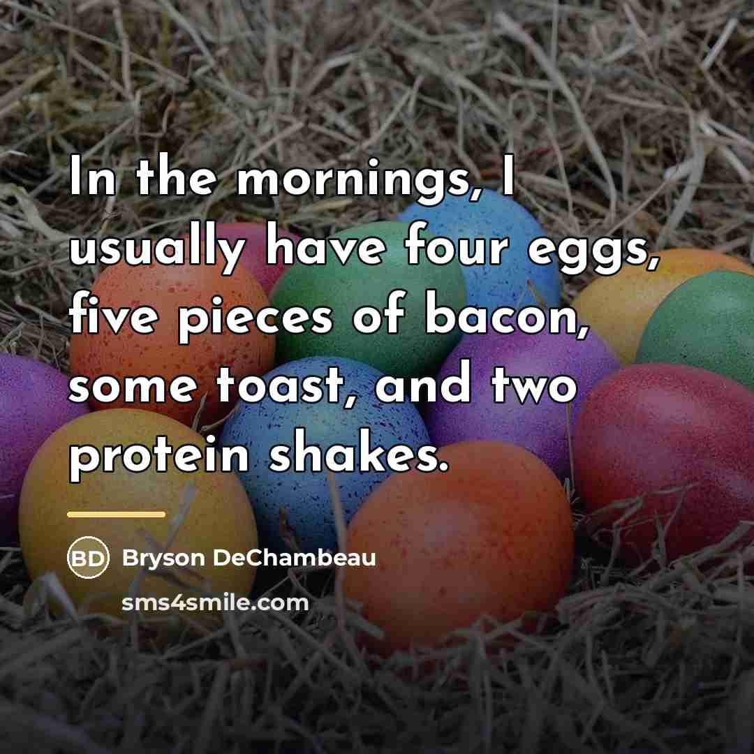 “In the mornings, I usually have four eggs, five pieces…” quote by Bryson DeChambeau