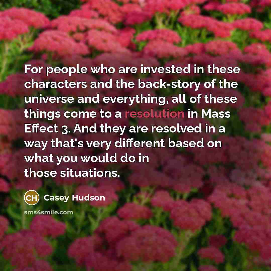 “For people who are invested in these characters and the…” quote by Casey Hudson