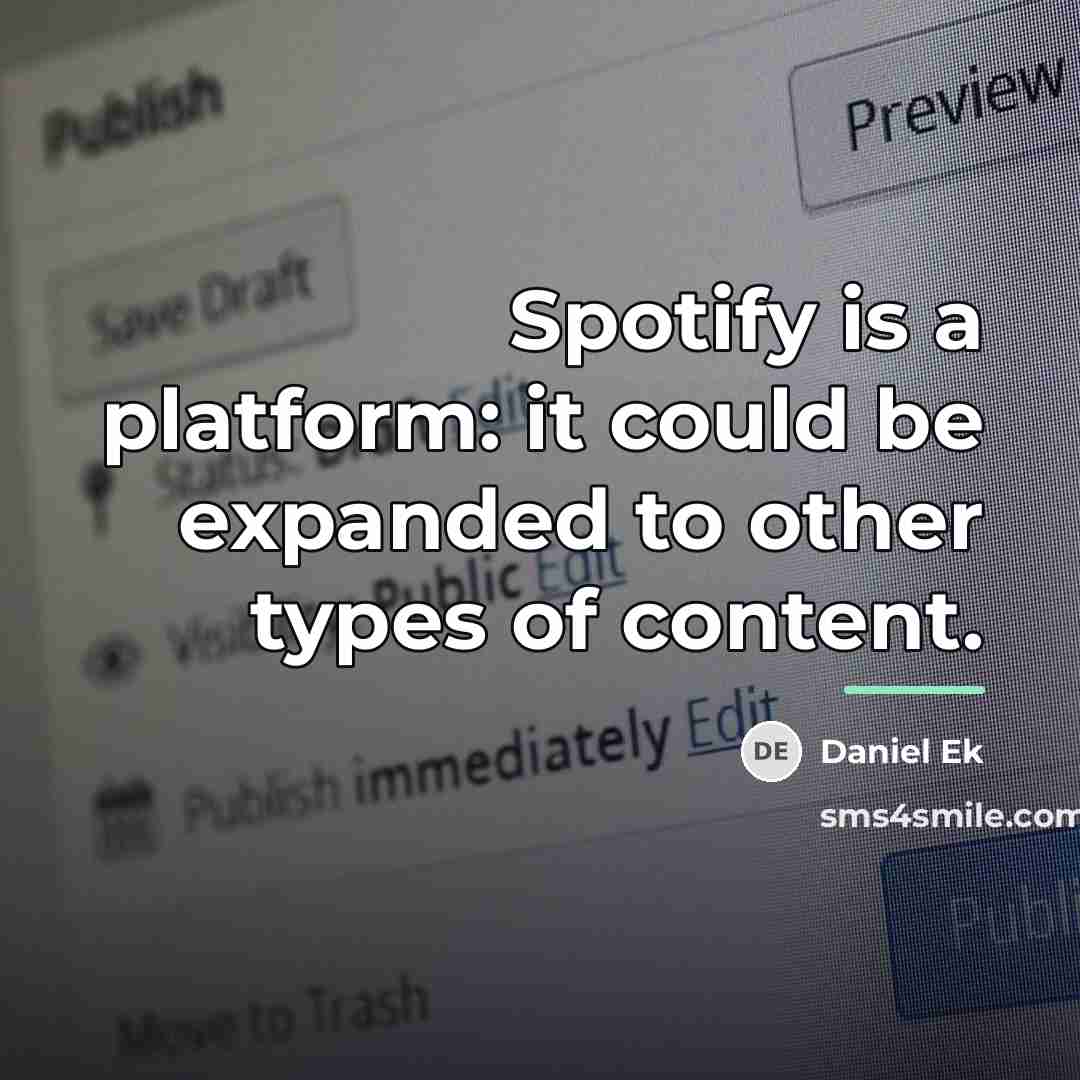 “Spotify is a platform: it could be expanded to other…” quote by Daniel Ek