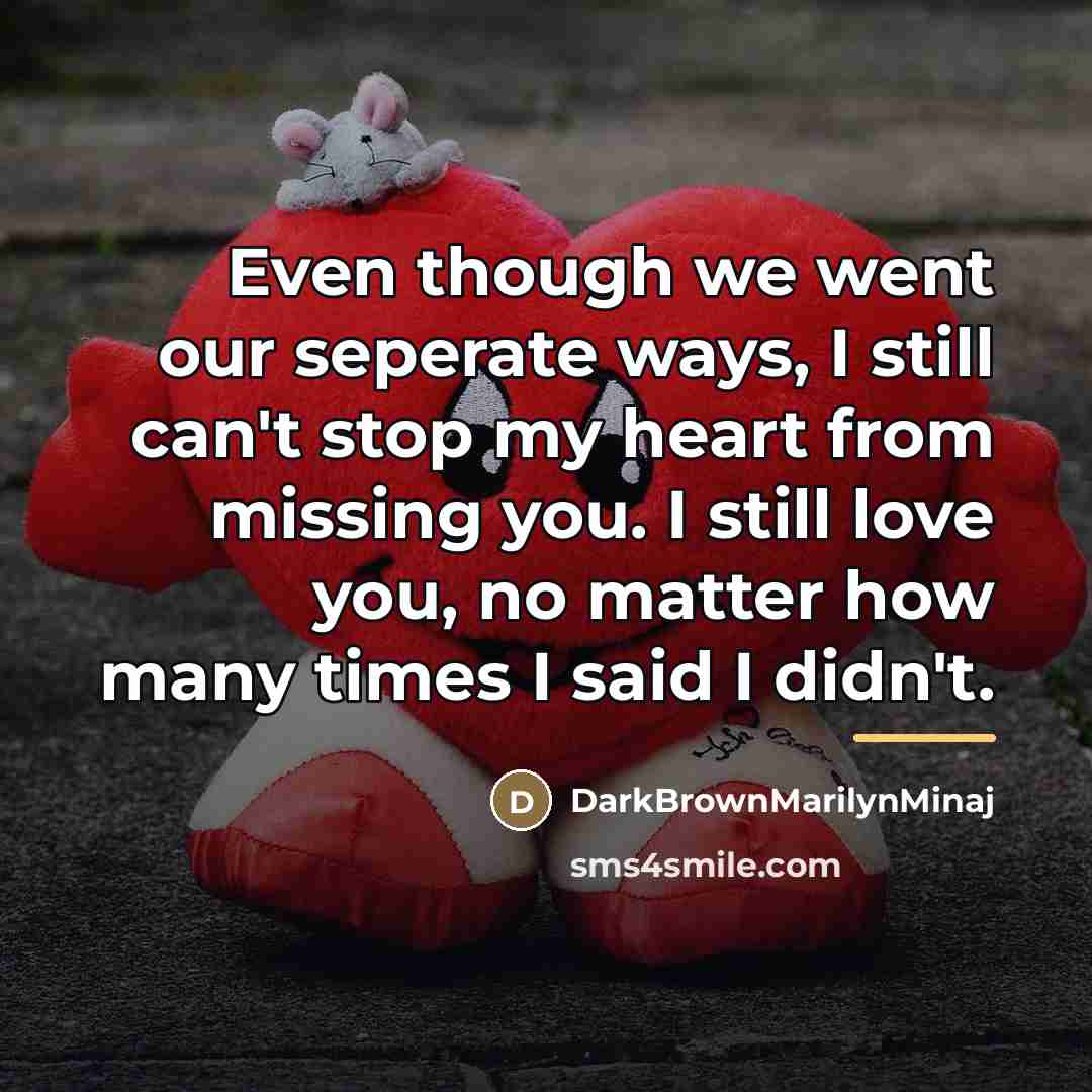 “Even though we went our seperate ways, I still can't…” quote by DarkBrownMarilynMinaj