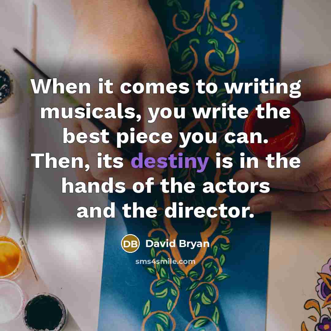 “When it comes to writing musicals, you write the best…” quote by David Bryan