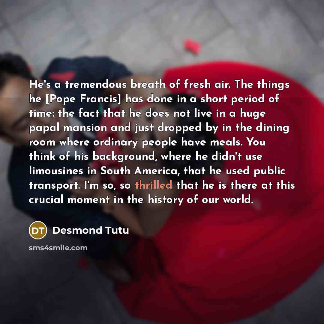 “He's a tremendous breath of fresh air. The things he…” quote by Desmond Tutu