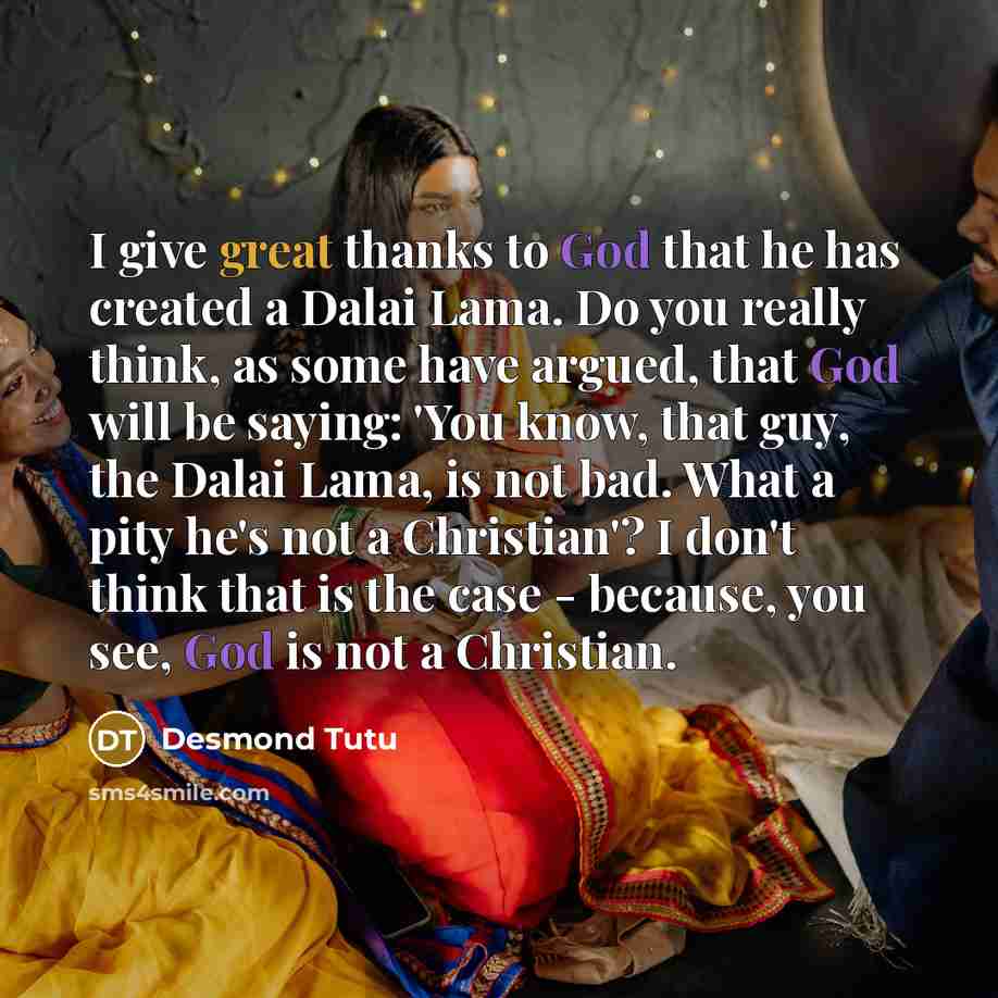 “I give great thanks to God that he has created…” quote by Desmond Tutu