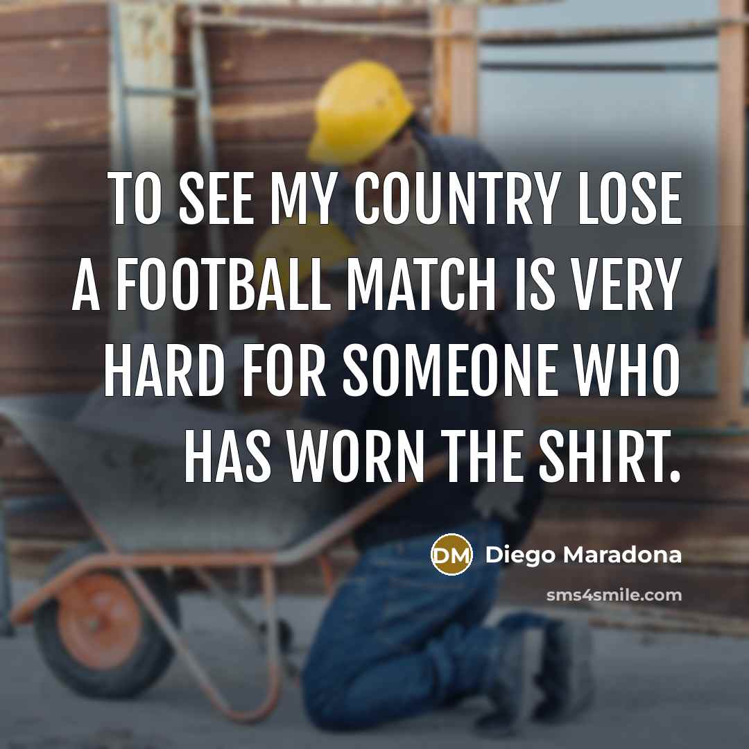 “To see my country lose a football match is very…” quote by Diego Maradona