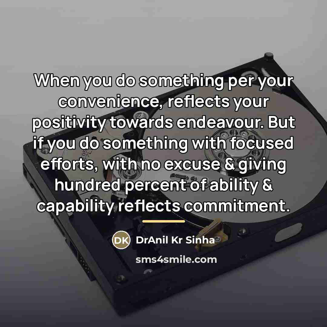 “When you do something per your convenience, reflects your positivity…” quote by DrAnil Kr Sinha