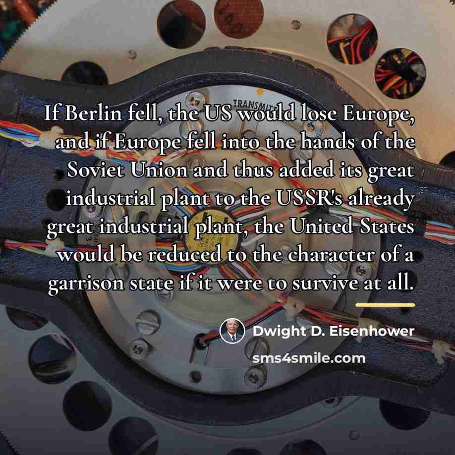 “If Berlin fell, the US would lose Europe, and if…” quote by Dwight D. Eisenhower