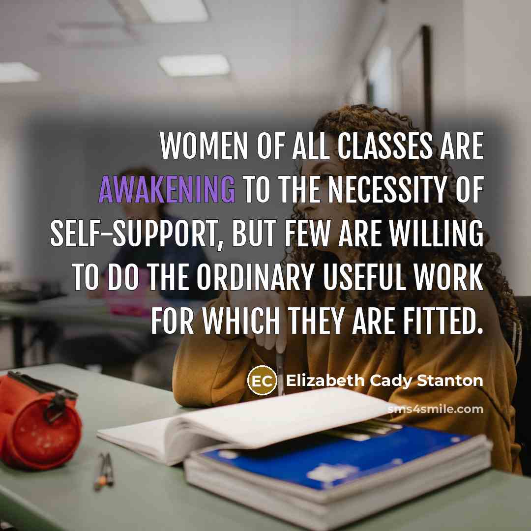“Women of all classes are awakening to the necessity of…” quote by Elizabeth Cady Stanton