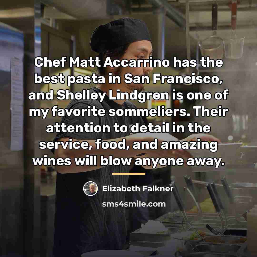 “Chef Matt Accarrino has the best pasta in San Francisco,…” quote by Elizabeth Falkner
