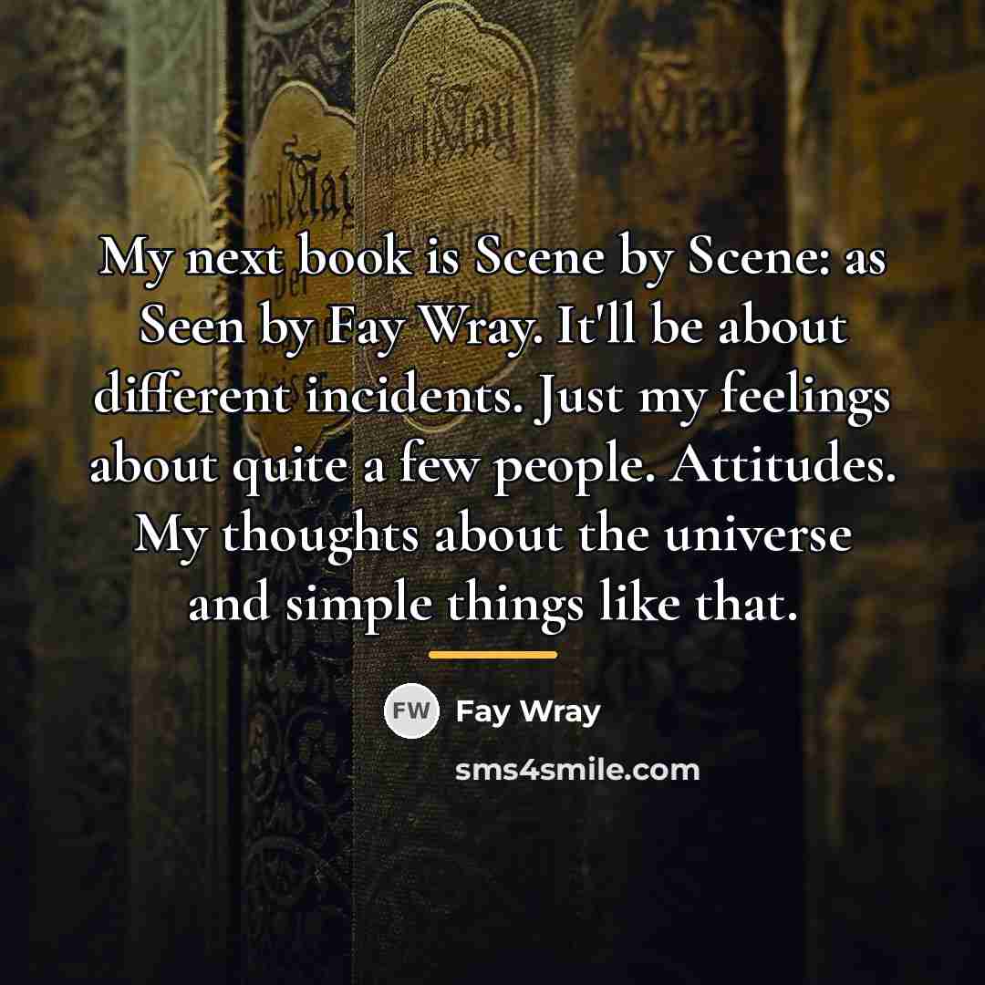 “My next book is Scene by Scene: as Seen by…” quote by Fay Wray