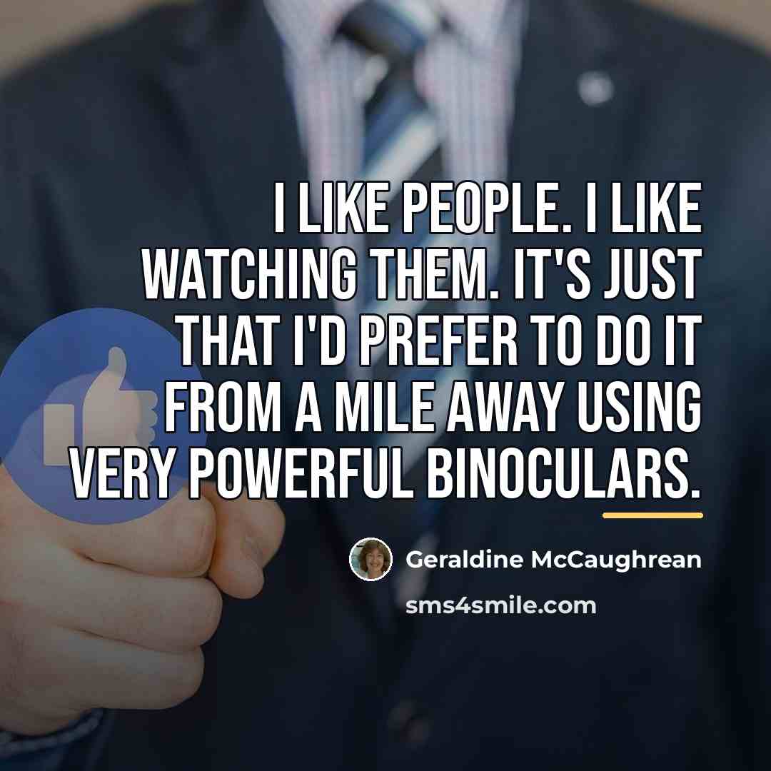 “I like people. I like watching them. It's just that…” quote by Geraldine McCaughrean