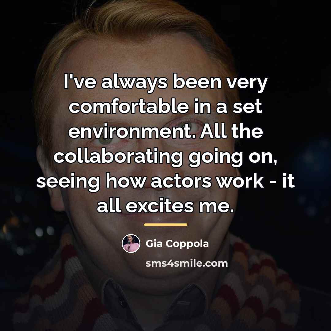 “I've always been very comfortable in a set environment. All…” quote by Gia Coppola