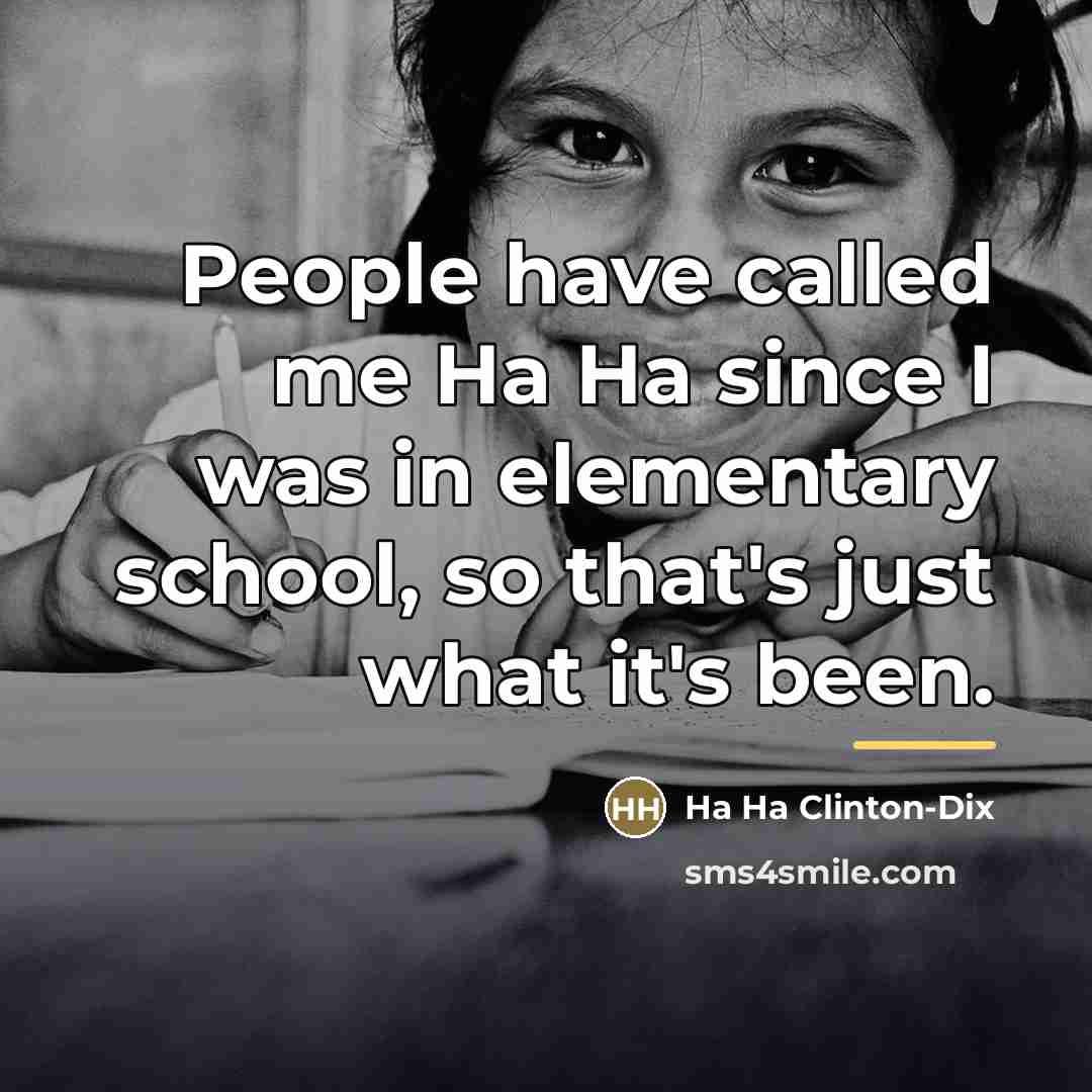 “People have called me Ha Ha since I was in…” quote by Ha Ha Clinton-Dix