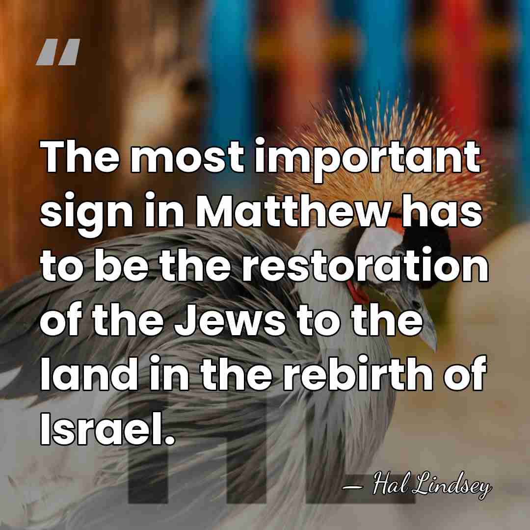 The most important sign in Matthew has to be the restoration of&hellip; - Hal Lindsey